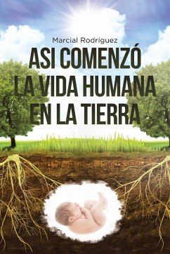 Asi Comenzó La Vida Humana En La Tierra - Rodriguez, Marcial