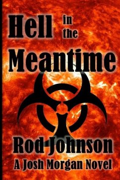 Hell in the Meantime: A Josh Morgan Novel - Johnson, Rod