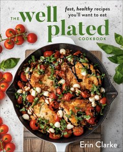 The Well Plated Cookbook - Clarke, Erin