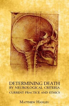 Determining Death by Neurological Criteria: Current Practice and Ethics - Hanley, Matthew