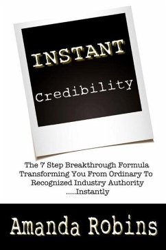 I.N.S.T.A.N.T. Credibility: The 7 Step Breakthrough Formula Transforming You Fro - Longdon, Pauline