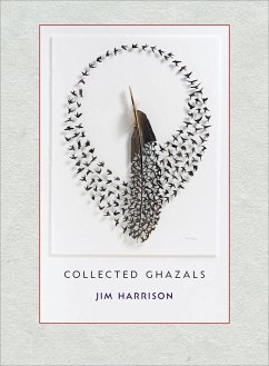 Jim Harrison: Collected Ghazals - Harrison, Jim