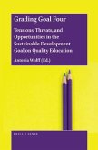 Grading Goal Four: Tensions, Threats, and Opportunities in the Sustainable Development Goal on Quality Education