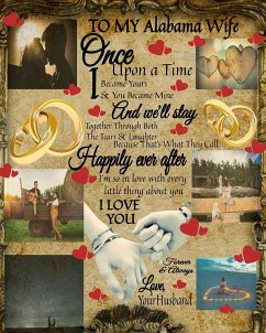 To My Alabama Wife Once Upon A Time I Became Yours & You Became Mine And We'll Stay Together Through Both The Tears & Laughter - Heart, Scarlette