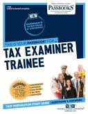 Tax Examiner Trainee (C-803): Passbooks Study Guide Volume 803