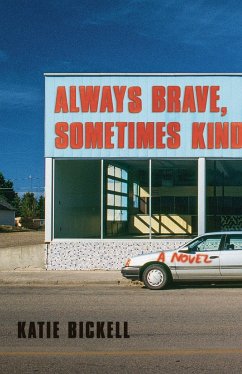 Always Brave, Sometimes Kind - Bickell, Katie