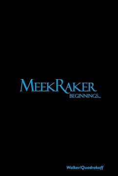 MeekRaker Beginnings... - Quadrakoff, Emma B.; Walker, J. Bartholomew