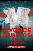Divorce Your 9 to 5: Business Start Up Basics