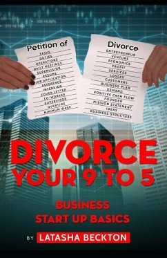 Divorce Your 9 to 5: Business Start Up Basics - Beckton, Latasha a.