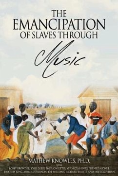 The Emancipation of Slaves through Music - Knowles Ph. D., Mathew