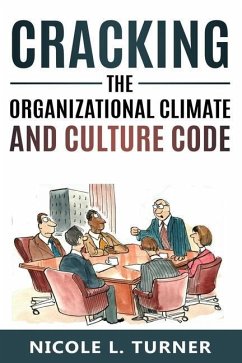 Cracking The Organizational Climate and Culture Code - Turner, Nicole L.