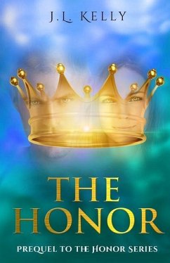 The Honor: Prequel to the Honor Series: The Prequel to the Honor Series a contemporary Christian fiction series - Kelly, J. L.