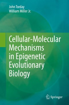 Cellular-Molecular Mechanisms in Epigenetic Evolutionary Biology (eBook, PDF) - Torday, John; Miller Jr., William