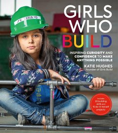 Girls Who Build - Hughes, Katie