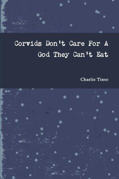 Corvids Don't Care For A God They Can't Eat - Tinto, Charlie