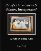 Ruby's Harmonicas & Pianos, Incorporated: A Play in Three Acts