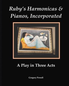 Ruby's Harmonicas & Pianos, Incorporated: A Play in Three Acts - Powell, Gregory