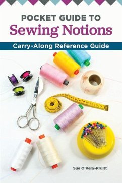 Pocket Guide to Sewing Notions: Carry-Along Reference Guide - O'Very-Pruitt, Sue