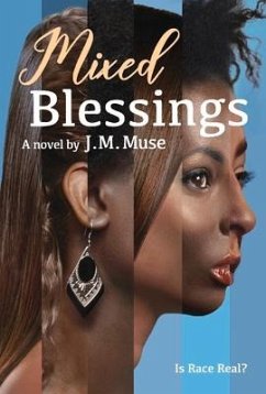 Mixed Blessings: Is Race Real? Volume 1 - Muse, J. M.