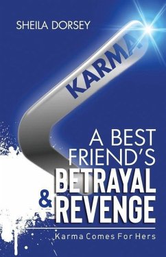 A Best Friend's Betrayal & Revenge: Karma Comes For Hers - Dorsey, Sheila