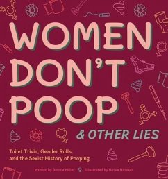Women Don't Poop and Other Lies - Miller, Bonnie