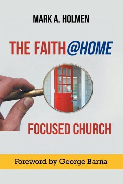 The Faith@home Focused Church - Holmen, Mark A.
