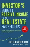 Investor's Guide to Passive Income from Real Estate Partnerships: How to evaluate Apartment Buildings and Managing Partners