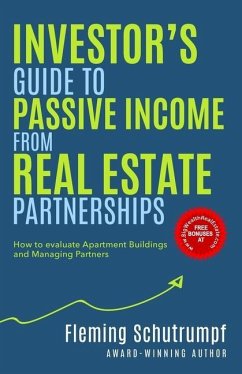 Investor's Guide to Passive Income from Real Estate Partnerships: How to evaluate Apartment Buildings and Managing Partners - Schutrumpf, Fleming