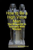 How to Be a High Value Man
