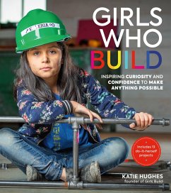 Girls Who Build - Hughes, Katie