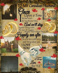 To My Canadian Husband Once Upon A Time I Became Yours & You Became Mine And We'll Stay Together Through Both The Tears & Laughter - Heart, Scarlette