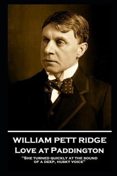 William Pett Ridge - Love at Paddington: 'She turned quickly at the sound of a deep, husky voice'' - Ridge, William Pett