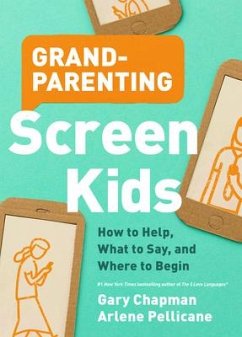 Grandparenting Screen Kids - Chapman, Gary; Pellicane, Arlene