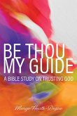 Be Thou My Guide: A Bible Study on Trusting God