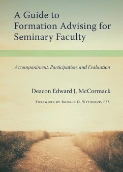 A Guide to Formation Advising for Seminary Faculty - McCormack, Edward J.
