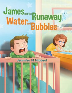 James and the Runaway Water and Bubbles - N. Hibbert, Jennifer