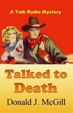 Talked to Death: A Talk Radio Mystery - McGill, Donald J.