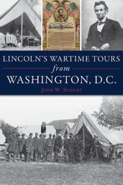 Lincoln's Wartime Tours from Washington, DC - Schildt, John W.