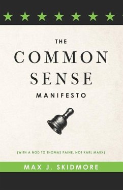 A Common Sense Manifesto (With a Nod to Thomas Paine, Not Karl Marx) - Skidmore, Max J.