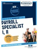 Payroll Specialist I, II (C-4970): Passbooks Study Guide Volume 4970