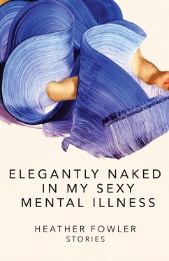 Elegantly Naked in My Sexy Mental Illness - Fowler, Heather