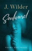 Soulward: Poems and Prose