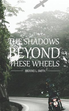 The Shadows Beyond These Wheels - Smith, Brooke L.