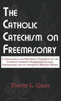 The Catholic Catechism on Freemasonry - Gray, David L