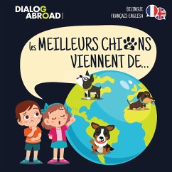 Les meilleurs chiens viennent de... (Bilingue Français-English) - Books, Dialog Abroad