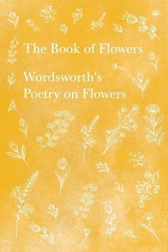 The Book of Flowers;Wordsworth's Poetry on Flowers - Wordsworth, William