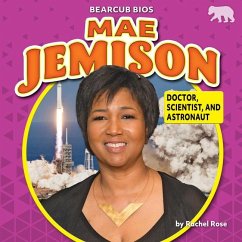 Mae Jemison: Doctor, Scientist, and Astronaut - Rose, Rachel