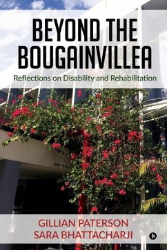 Beyond the Bougainvillea: Reflections on Disability and Rehabilitation - Gillian Paterson; Sara Bhattacharji