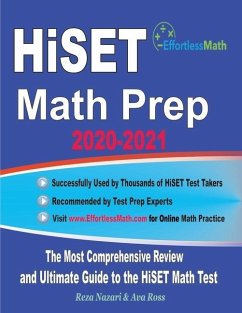 HiSET Math Prep 2020-2021: The Most Comprehensive Review and Ultimate Guide to the HiSET Math Test - Ross, Ava; Nazari, Reza