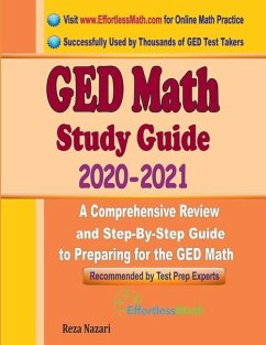 GED Math Study Guide 2020 - 2021: A Comprehensive Review and Step-By-Step Guide to Preparing for the GED Math - Ross, Ava; Nazari, Reza